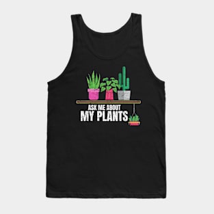 Ask me about my plants Tank Top